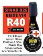 Checkers Plush instant shine politoer 75ml & plush max skoenpolitoer 50ml alle variante-elk offer