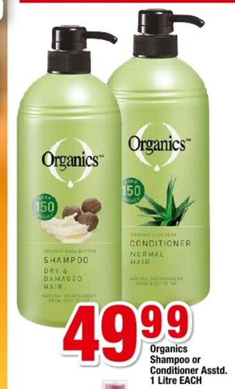 Organics Shampoo or Conditioner Asstd. 1 Litre each