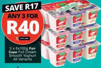 Checkers Fair Cape Full Cream Smooth Yoghurt 3 x 6 x 100g offer