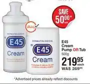 Dis-Chem E45 cream pump or tub-500g each offer