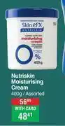 Dis-Chem Skin efx nutriskin moisturising cream assorted-400g offer