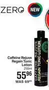 Dis-Chem Zero caffeine rejuve regain tonic lotion-250ml offer