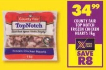 Shoprite County Fair Top Notch Frozen Chicken Hearts 1kg offer