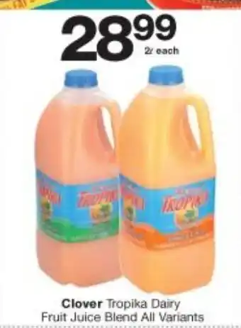 Checkers Liquor Shop Clover Tropika Dairy Fruit Juice Blend All Variants 2L each offer