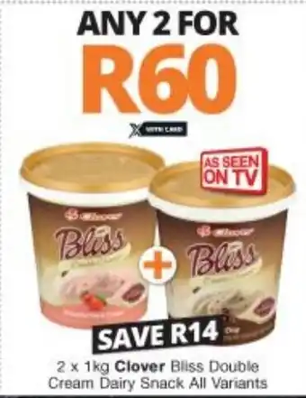 Checkers Liquor Shop Clover Bliss Double Cream Dairy Snack All Variants 2 x 1kg offer