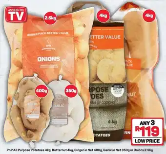 Pick n Pay PnP Al Purpose Potatoes 4kg, Butternut 4kg, Ginger 400g, Garlic 350g or Onions 2.5kg any 3 offer