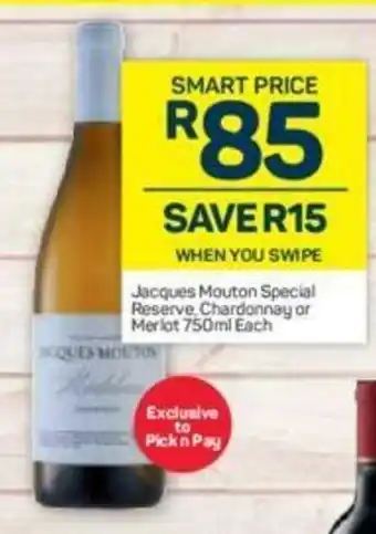 Pick n Pay Liquor Jacques Mouton Special Reserve Chardonnay or Merlot 750ml each offer