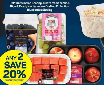 Pick n Pay PnP Watermelon Sharing, Treats from the Vine, Ripe & Ready Nectarines or Crafted Collection Blueberries Sharing offer