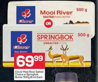 Pick n Pay Clover Mooi River Salted Choice or Springbok Butter 500g Brick Each offer