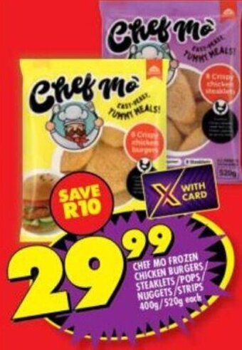 Shoprite Chef Mo Frozen Chicken Burgers/Steaklets/Pops/Nuggets/Strips 400g/520g each offer