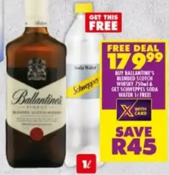 Shoprite Buy Ballantine's Blended ScotchWhisky 750ml and get Schweppes Soda Water 1L Free offer