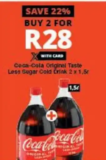 Checkers Coca-Cola Original Taste Less Sugar Cold Drink 2x1.5 ℓ offer