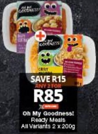 Checkers Oh My Goodness! Ready Meals All Variants 2x200g offer