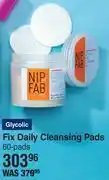 Dis-Chem Nip + fab glycolic fix daily cleansing pads 60 pads offer