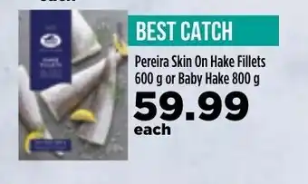 Food Lover's Market Pereira Skin On Hake Fillets 600g or Baby Hake 800g offer