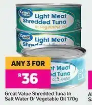 Game Great Value Shredded Tuna In Salt Water Or Vegetable Oil-For Any 3 x 170g offer