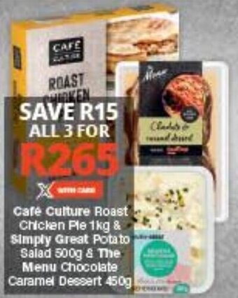 Checkers Cafe Cultura Roast Chicken Pie 1 kg & Simply Great Potato Salad 500g The Menu Chocolate Caramel Dessert 450g offer