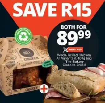 Checkers Whole Grilled Chicken All Variants & 400g bag The Bakery Ciabatta Bread offer