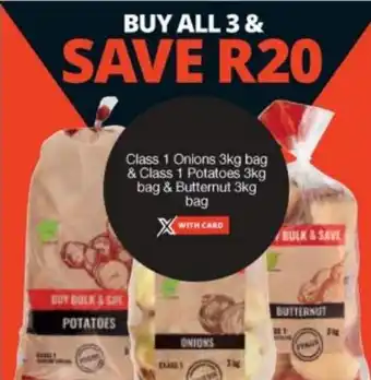 Checkers Class 1 Onions 3kg bag & Class 1 Potatoes 3kg bag & Butternut 3kg bag offer