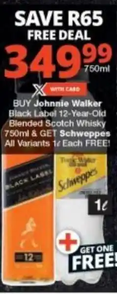 Checkers Johnnie Walker Black Label 12-Year-Old Blended Scotch Whisky 750ml & Get Schweppes 1 ℓ offer