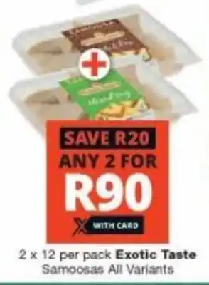 Checkers 2x12 per pack Exotic Taste Samoosas All Variants offer