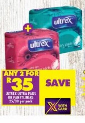 Ultrex Ultra Pads or Pantyliners 25/30 per pack