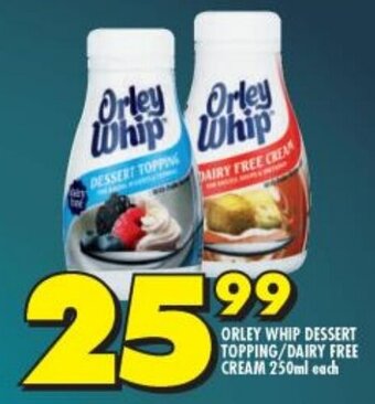 Shoprite Orley Whip Dessert Topping/Dairy Free Cream 250ml each offer
