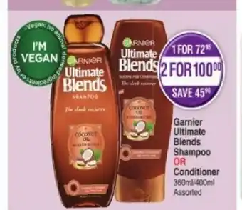 Dis-Chem Garnier Ultimate Blends Shampoo or Conditioner 360ml/400ml offer