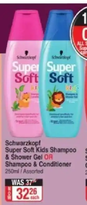 Dis-Chem Schwarzkopf Super Soft Kids Shampoo & Shower Gel or Shampoo & Conditioner 250ml offer