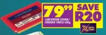 Shoprite Lancewood Gouda/Cheddar Cheese 600g offer