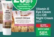 Dis-Chem Nature's nourishment vitamin e eye cream 20ml or night cream 50ml-each offer
