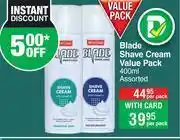 Dis-Chem Blade shave cream value pack assorted-400ml per pack offer