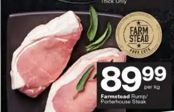 Checkers Hyper Farmstead Rump / Porterhouse Steak per kg offer