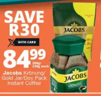 Checkers Jacobs Kronung / Gold Jar / Doy Pack Instant Coffee 200g / 230g each offer