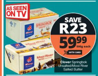 Checkers Clover Springbok Unsalted / Mooi River Salted Butter 500g each offer