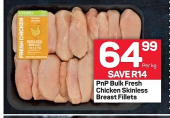Pick n Pay PnP Bulk Fresh Chicken Skinless Breast Fillets per kg offer