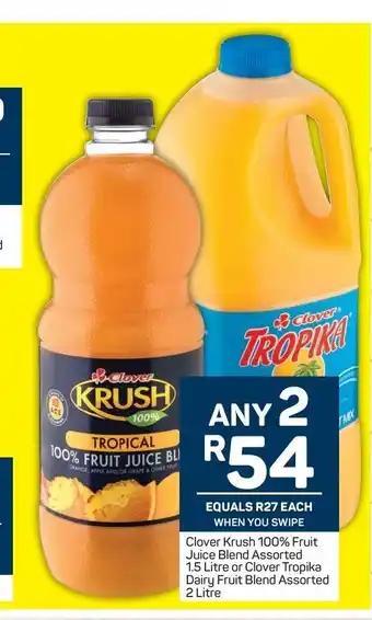 Pick n Pay Clover Krush 100% Fruit Juice Blend Assorted 1.5 Litre or Clover Tropika Dairy Fruit Blend Assorted 2 Litre offer