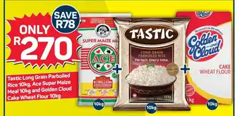 Pick n Pay Tastic Long Grain Parboiled Rice 10kg, Ace Super Maize Meal 10kg and Golden Cloud Cake Wheat Flour 10kg offer