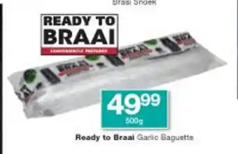 Checkers Ready to Braai Garlic Baguete 500g offer