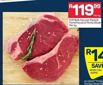 Pick n Pay PnP Bulk Vacuum Packed Porterhouse or Rump Steak offer
