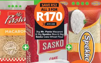 Checkers Hyper Mr. Pasta Macaroni 3kg & Spekko Rice 5kg & Sasko Cake Wheat Flour 5kg offer