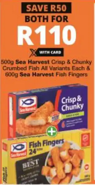 Checkers Hyper Sea Harvest Crisp & Chunky Crumbed Fish 500g & Sea Harvest Fish Fingers 600g offer