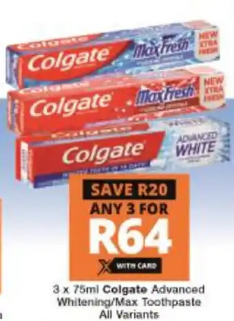 Checkers Hyper Colgate Advanced Whitening/Max Toothpaste 3x75ml offer