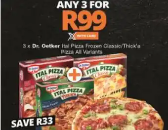 Checkers Hyper Dr. Oetker Ital Pizza Frozen Classic/Thick'a Pizza offer