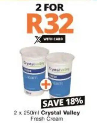 Checkers Hyper Crystal Valley Fresh Cream 2x250ml offer