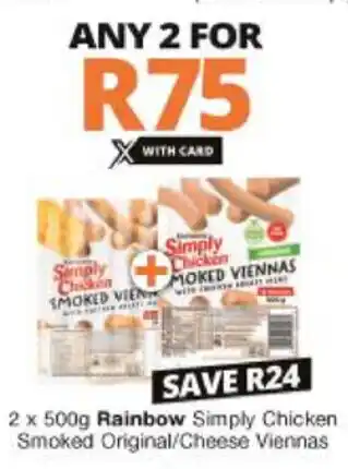 Checkers Hyper Rainbow Simply Chicken Smoked Orginal/Cheese Viennas 2x500g offer