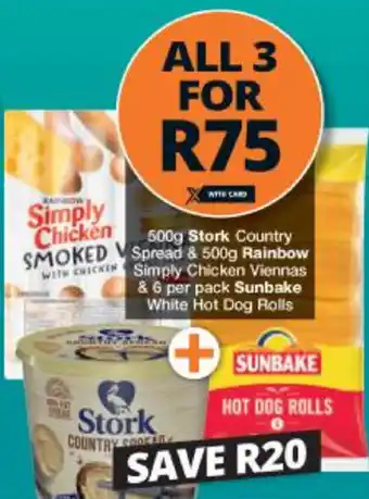 Checkers Stork Country Spread 500g & Rainbow Simply Chicken Viennas 500g & Sunbake White Hot Dog Rolls 6per pack offer