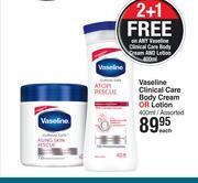 Dis-Chem Vaseline clinical care body cream or lotion assorted-400ml each offer