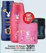 Dis-Chem Playboy or playgirl body lotion or cream assorted-400ml each offer