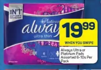 Pick n Pay Always Ultra or Platinum Pads Assorted 6-10s per pack offer